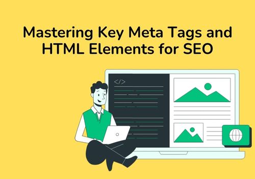 Mastering Key Meta Tags and HTML Elements to Optimize Your Website
